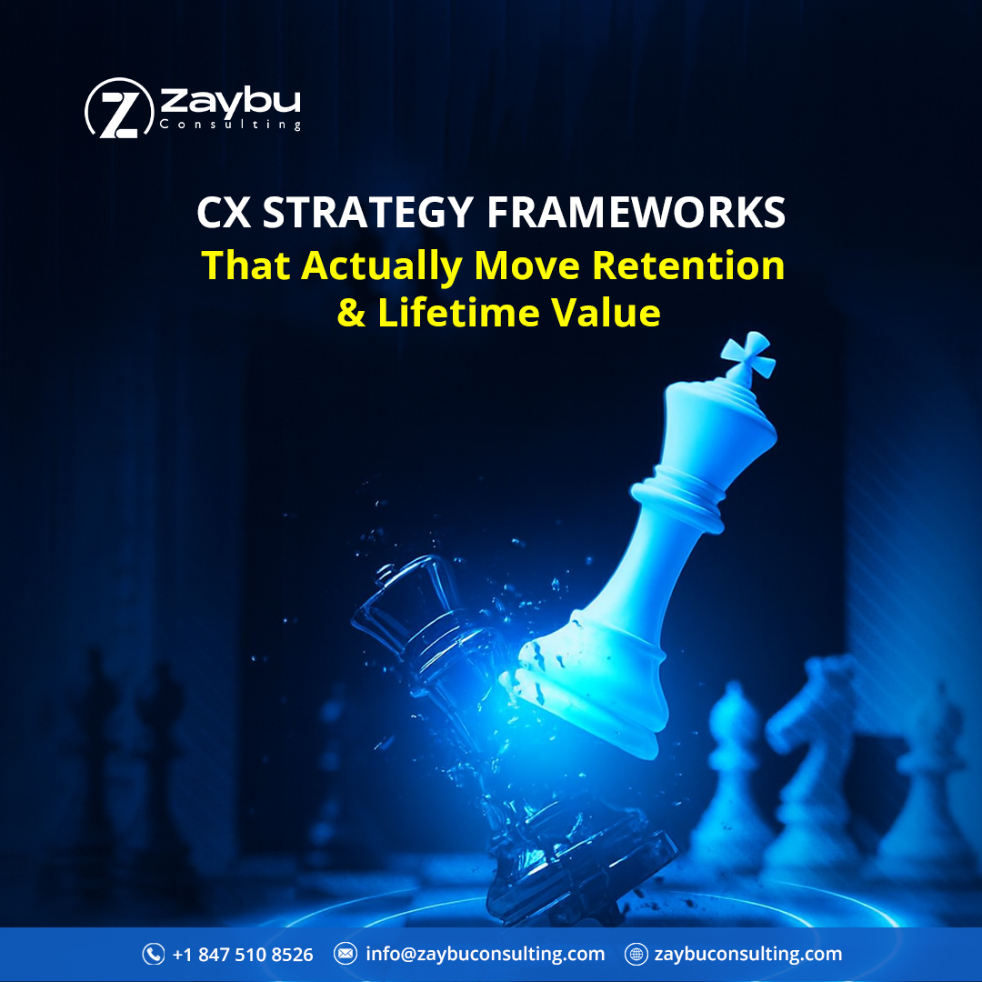 CX Strategy Frameworks That Actually Move Retention & Lifetime Value
